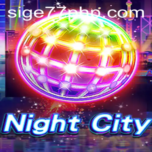 Exploring NightCity: A Deep Dive into the Immersive World of Sige77.COM